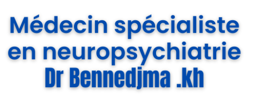 Médecin spécialiste en neuropsychiatrie dr bennadjma. Kh